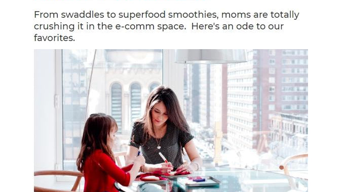 From swaddles to superfood smoothies, moms are totally crushing it in the e-comm space.